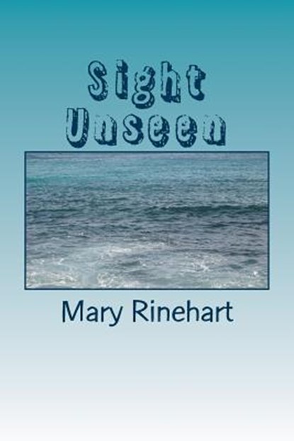 Sight Unseen, Mary Roberts Rinehart - Paperback - 9781986767699