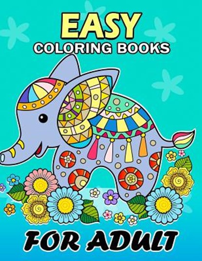 Easy Coloring Books for Adults: Flowers and Animals Coloring Book Easy, Fun, Beautiful Coloring Pages, Kodomo Publishing - Paperback - 9781986775885