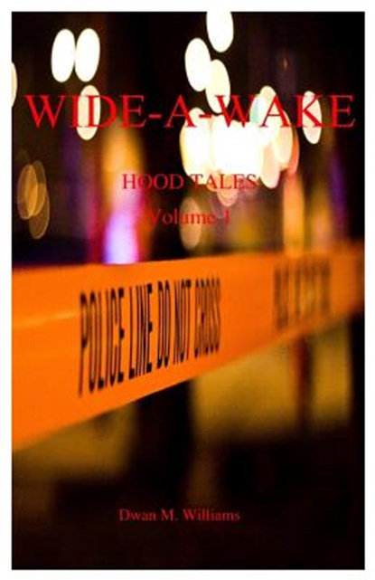 Wide-A-Wake: Hood Tales, Dwan Marquis Williams - Paperback - 9781986847636