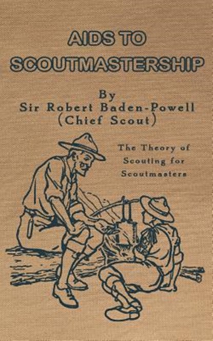 Aids to Scoutmastership: The Theory of Scouting for Scoutmasters, BADEN-POWELL,  Robert - Paperback - 9781986881555