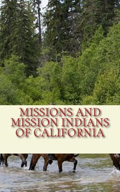 Missions and Mission Indians of California, James Mooney - Paperback - 9781986909488