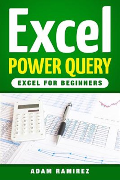 Excel Power Query, Adam Ramirez - Paperback - 9781986913096