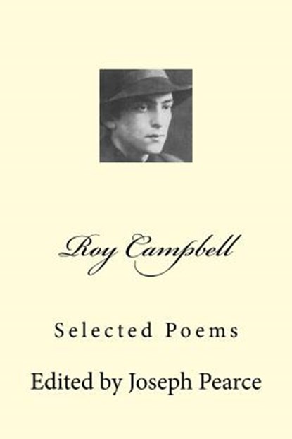 Roy Campbell: Selected Poems, PEARCE,  Joseph - Paperback - 9781986962810