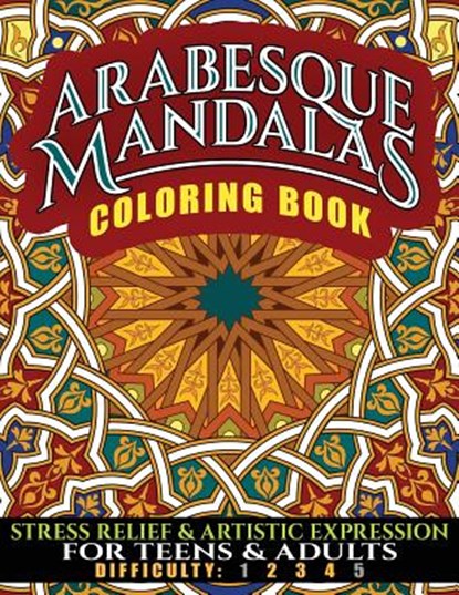 Arabesque Mandalas Coloring Book: Stress Relief & Artistic Expression for Teens & Adults, N. D. Author Services - Paperback - 9781986968416
