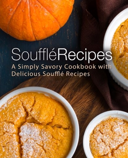 Souffle Recipes, Booksumo Press - Paperback - 9781987456370
