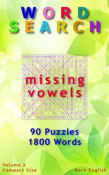 Word Search: Missing Vowels, 90 Puzzles, 1800 Words, Volume 2, Compact 5"x8" Size, Mark English - Paperback - 9781987557282