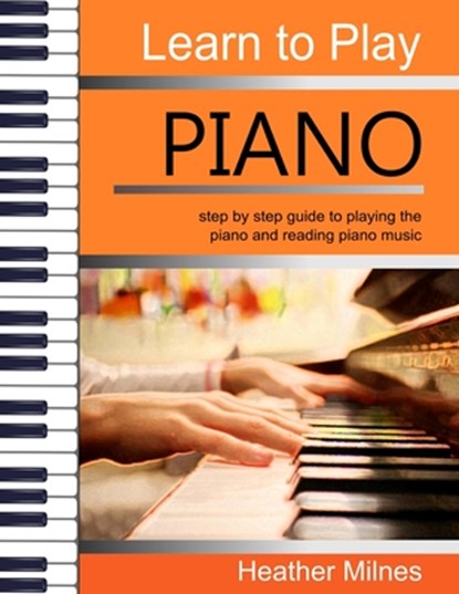 Learn to Play Piano, Heather Milnes - Paperback - 9781987564389