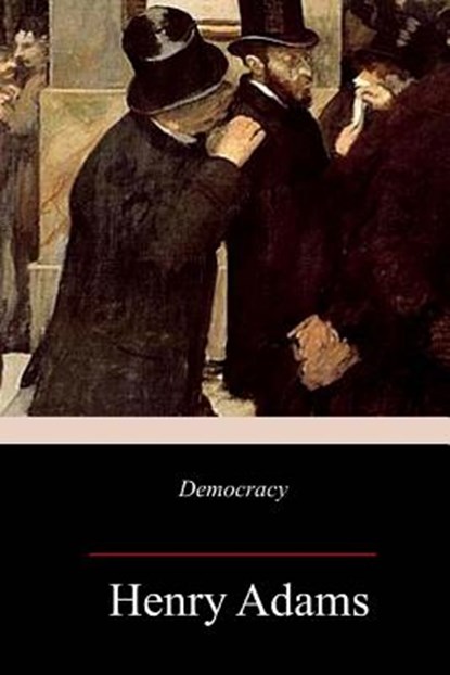 Democracy, Henry Adams - Paperback - 9781987583236
