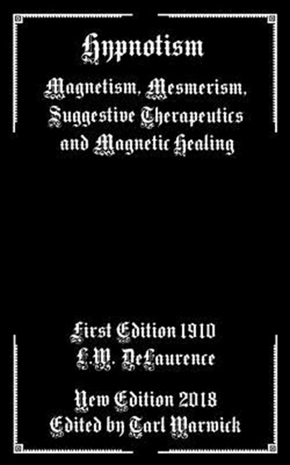 Hypnotism: Magnetism, Mesmerism, Suggestive Therapeutics and Magnetic Healing, Tarl Warwick - Paperback - 9781987636642
