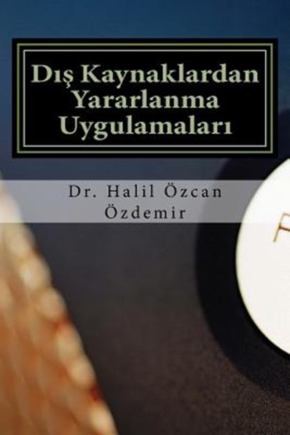 Outsourcing: Dıs Kaynaklardan Yararlanma, Halil Ozcan Ozdemir - Paperback - 9781987661538