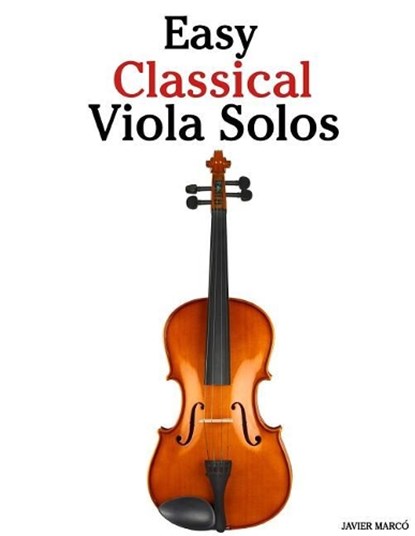 Easy Classical Viola Solos: Featuring Music of Bach, Mozart, Beethoven, Vivaldi and Other Composers, Marc - Paperback - 9781987792645