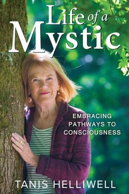 Life of a Mystic, Tanis Helliwell - Ebook - 9781987831665