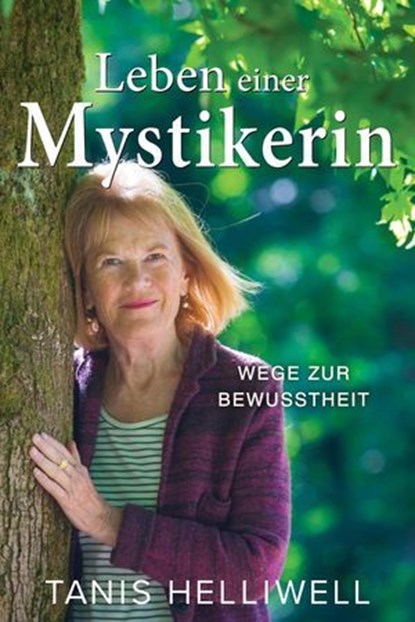 Leben einer Mystikerin: Wege zur Bewusstheit, Tanis Helliwell - Ebook - 9781987831696
