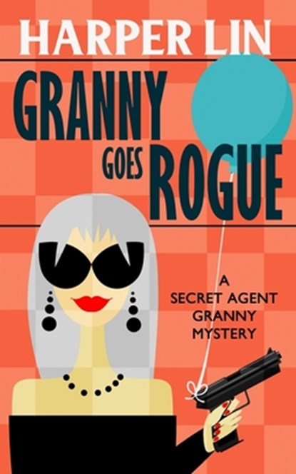 Granny Goes Rogue, LIN,  Harper - Paperback - 9781987859737