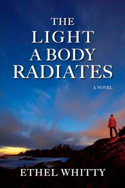 The Light a Body Radiates, Ethel Whitty - Paperback - 9781987915617