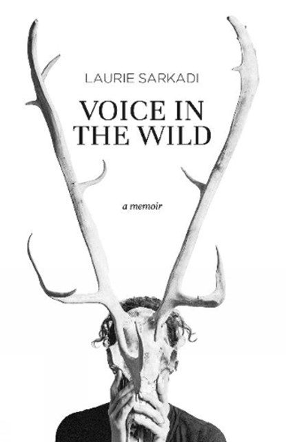 Voice in the Wild, Laurie Sarkadi - Paperback - 9781987915754