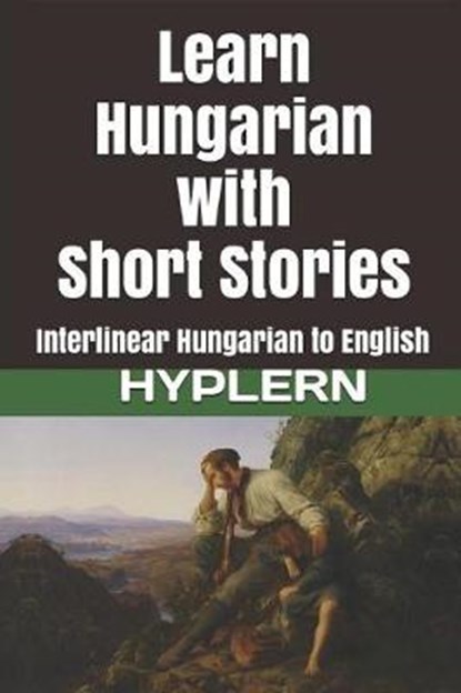 Learn Hungarian with Short Stories: Interlinear Hungarian to English, Bermuda Word Hyplern - Paperback - 9781987949902