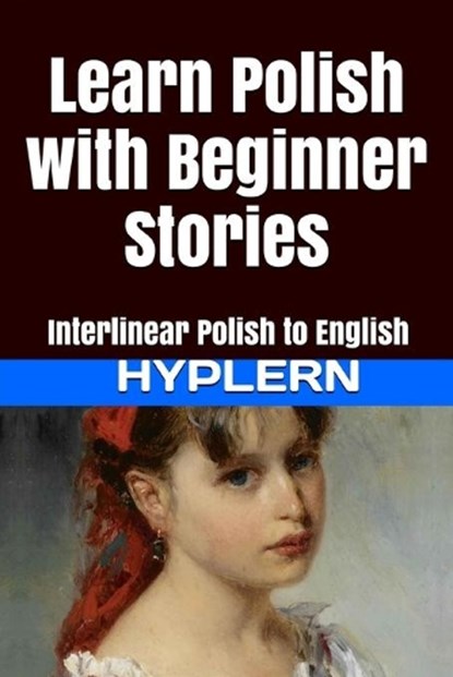 Learn Polish with Beginner Stories: Interlinear Polish to English, Bermuda Word Hyplern - Paperback - 9781987949919