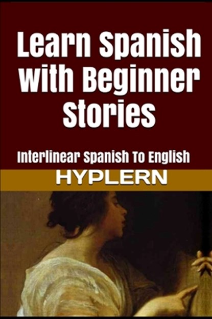 Learn Spanish with Beginner Stories: Interlinear Spanish To English, Bermuda Word Hyplern - Paperback - 9781987949926