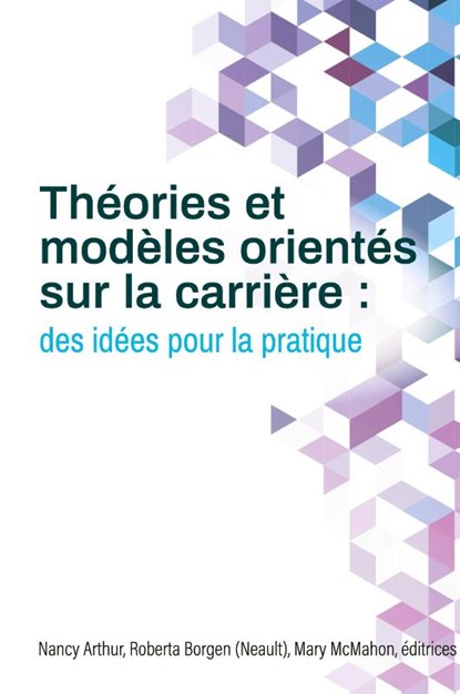 Theories et modeles orientes sur la carriere, Nancy Arthur ; Roberta Borgen (Neault) ; Mary McMahon - Paperback - 9781988066707