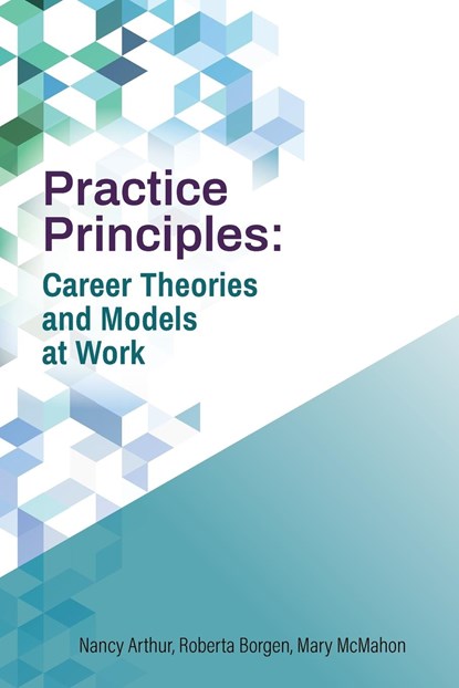 Practice Principles, Nancy Arthur ;  Roberta Borgen ;  Mary Mcmahon - Paperback - 9781988066738