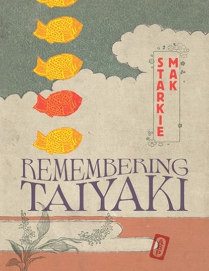 Remembering Taiyaki, Starkie Mak - Paperback - 9781988168661