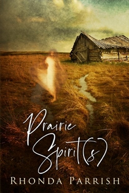 Prairie Spirit(s), Rhonda Parrish - Paperback - 9781988233994
