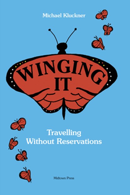 Winging It: Travelling Without Reservations, Michael Kluckner - Paperback - 9781988242644