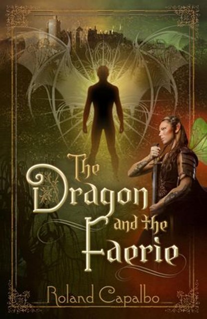 The Dragon and the Fairie, Roland Capalbo - Ebook - 9781988256467