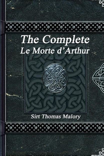 The Complete Le Morte d'Arthur, Sir Thomas Malory - Paperback - 9781988297613