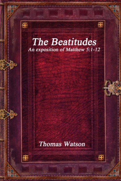 The Beatitudes, Thomas Watson - Paperback - 9781988297897