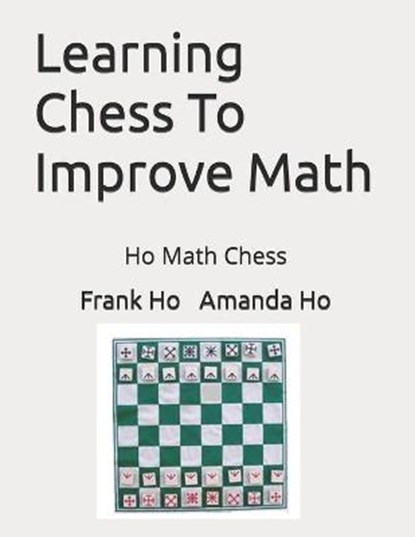 Learning Chess To Improve Math: Ho Math Chess, HO,  Amanda - Paperback - 9781988300689