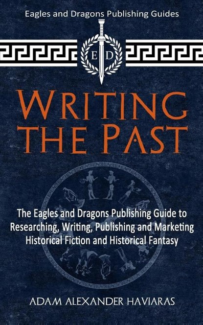 Writing the Past, Adam Alexander Haviaras - Paperback - 9781988309354