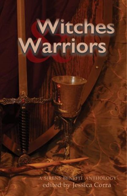 Witches & Warriors, Jessica Corra (editor) ; Cass Morris ; Edith Hope Bishop ; Dorian Lindle ; J. Lynn Baker ; Kate Larking ; Kristin Blount ; Lola Lindle ; Jennifer Adam ; Nivair H. Gabriel ; Kallyn Hunter ; Lyta Gold ; Rook Riley ; Jessica Aelwood - Ebook - 9781988313252