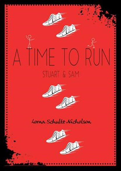 A Time to Run: Stuart and Sam, Lorna Schultz Nicholson - Paperback - 9781988347097