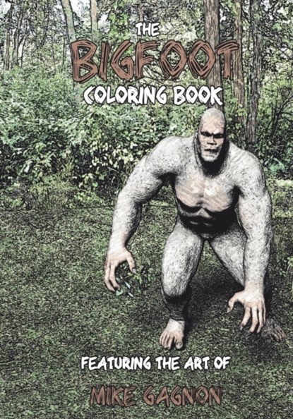The Bigfoot Coloring Book, Mike Gagnon - Paperback - 9781988369280