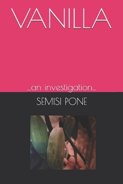 Vanilla: ...an investigation..., Semisi Pule Pone - Paperback - 9781988511566