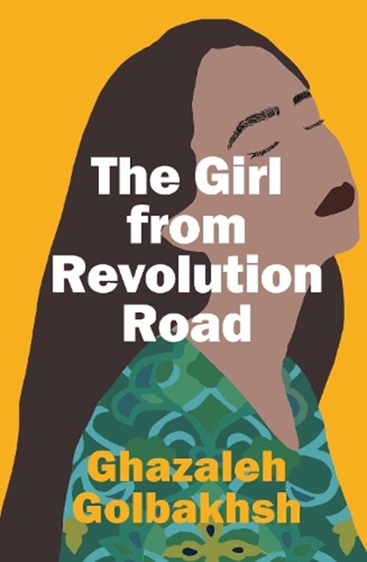 The Girl from Revolution Road, Ghazaleh Golbakhsh - Paperback - 9781988547398
