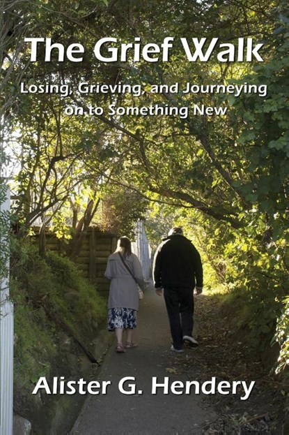 The Grief Walk, Alister G Hendery - Paperback - 9781988572413