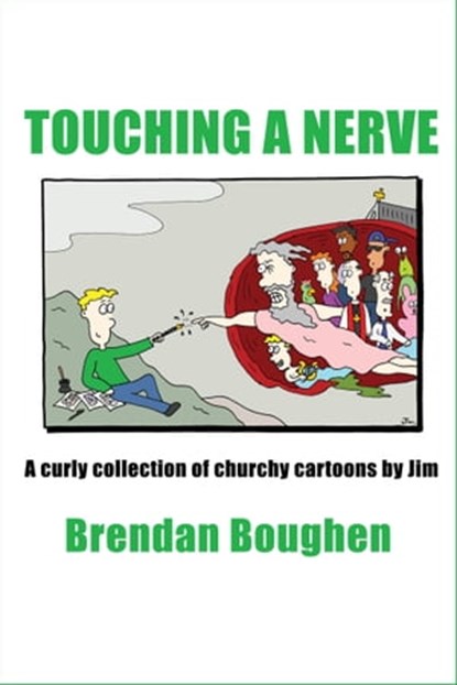 Touching a Nerve: A Curly Collection of Churchy Cartoons by Jim, Brendan Boughen - Ebook - 9781988572536
