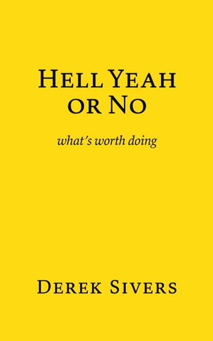 Hell Yeah or No, Derek Sivers - Paperback - 9781988575971