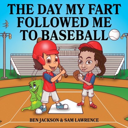 The Day My Fart Followed Me To Baseball, Ben Jackson ; Sam Lawrence - Paperback - 9781988656298
