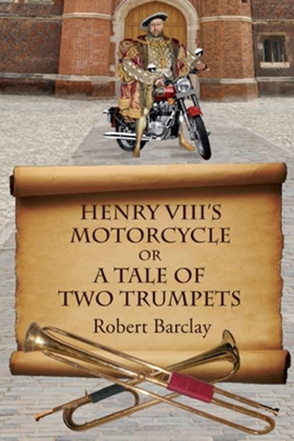 Henry VIII's Motorcycle, Robert L Barclay - Paperback - 9781988657226