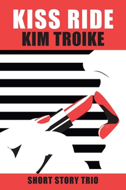KISS RIDE, Kim Troike ; Caroline Clemens - Paperback - 9781988680071