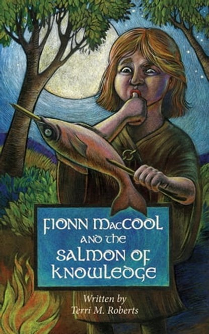 Fionn MacCool and the Salmon of Knowledge, Terri M. Roberts - Ebook - 9781988747118