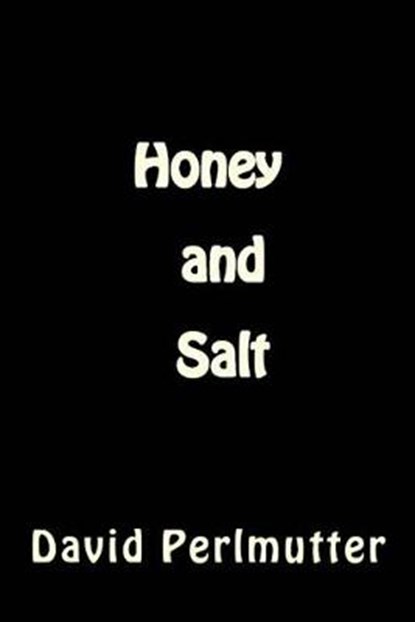 Honey and Salt, PERLMUTTER,  M D David, MD - Paperback - 9781988827339