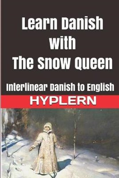 Learn Danish with The Snow Queen: Interlinear Danish to English, Bermuda Word Hyplern - Paperback - 9781988830292