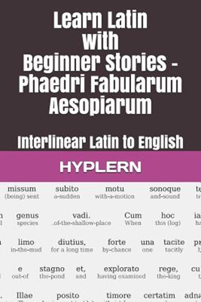 Learn Latin with Beginner Stories - Phaedri Fabularum Aesopiarum: Interlinear Latin to English, Andrés Carvajal - Paperback - 9781988830575
