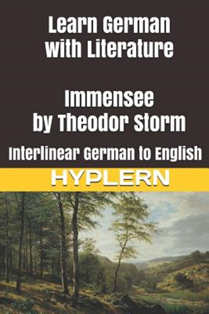 Learn German with Literature: Immensee by Theodor Storm: Interlinear German to English, Bermuda Word Hyplern - Paperback - 9781988830650