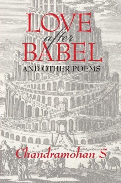 Love after Babel and Other Poems, Chandramohan Sathyanathan - Paperback - 9781988832371